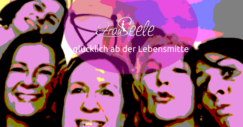FrauSeele - glücklich in der Lebensmitte