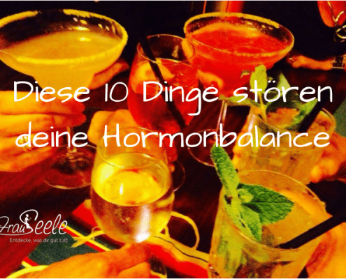 FrauSeele 10 Dinge die deine Hormonbalance stören können